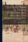 The Disposition of Crown Petroleum and Natural Gas Rights in Alberta Cover Image