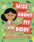 Wise About My Body: An introduction to the human body Cover Image