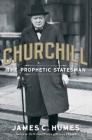 Churchill: The Prophetic Statesman By James C. Humes Cover Image