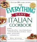 The Everything Easy Italian Cookbook: Includes Oregano-Almond Pesto, Classic Chicken Parmesan, Grilled Portobello Mozzarella Polenta, Shrimp Scampi, Anisette Cookies...and Hundreds More! (Everything® Series) By Dawn Altomari-Rathjen Cover Image