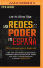 Las Redes de Poder En España (Narración En Castellano) By Andrés Villena Oliver, Iván Gisbert (Read by) Cover Image