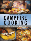 Campfire Cooking: Wild Eats for Outdoor Adventures By Blake Hoena Cover Image