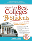 America's Best Colleges for B Students: A College Guide for Students Without Straight A's By Tamra B. Orr, Gen Tanabe (Foreword by), Kelly Tanabe (Foreword by) Cover Image