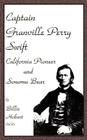Captain Granville Perry Swift: California Pioneer and Sonoma Bear By Billie Hobart Cover Image