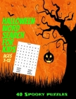 Halloween Word Search for Kids Ages 7-12: Spooky and Fun Halloween Word Find Puzzle Book for Kids - 40 Seperate Full Page Puzzles with All Solutions I Cover Image