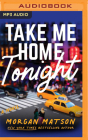 Take Me Home Tonight By Morgan Matson, Audrey Daly (Read by), Katie Snyder (Read by) Cover Image