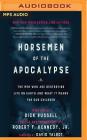 Horsemen of the Apocalypse: The Men Who Are Destroying Life on Earth - And What It Means for Our Children Cover Image