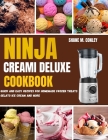 Ninja Creami Deluxe Cookbook: Quick and Easy Recipes for Homemade Frozen Treats Gelato, Ice Cream and More By Shane M. Conley Cover Image
