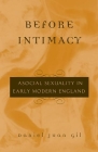 Before Intimacy: Asocial Sexuality in Early Modern England Cover Image