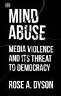 Mind Abuse: Media Violence and Its Threat to Democracy Cover Image