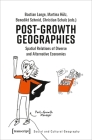 Post-Growth Geographies: Spatial Relations of Diverse and Alternative Economies (Social and Cultural Geography) By Bastian Lange (Editor), Benedikt Schmid (Editor), Christian Schulz (Editor) Cover Image