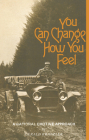You Can Change How You Feel By Gerald Kranzler Cover Image
