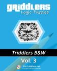 Griddlers Logic Puzzles - Triddlers Black and White By Griddlers Team, Rastislav Rehak (Compiled by), Elad Maor (Illustrator) Cover Image
