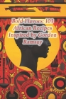 Bold Flavors: 103 African Recipes Inspired by Gordon Ramsay Cover Image