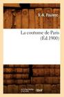 La Coutume de Paris (Éd.1900) (Sciences Sociales) Cover Image