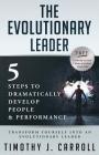 The Evolutionary Leader: 5 Steps to Dramatically Develop People and Performance Cover Image