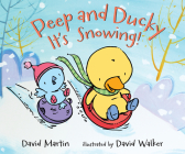 Peep and Ducky It's Snowing! By David Martin, David Walker (Illustrator) Cover Image