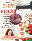 Sirtfood Diet: -2 Books in 1-: Complete Guide To Burn Fat Activating Your 