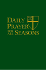Daily Prayer for All Seasons Deluxe Edition By Standing Commission on Liturgy and Music Cover Image