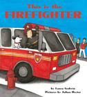 This Is the Firefighter By Laura Godwin, Julian Hector (Illustrator) Cover Image