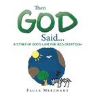 Then God Said...: A Story of God's Love for His Creation By Paula Merchant Cover Image