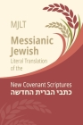 Messianic Jewish Literal Translation (MJLT): New Covenant Scriptures (New Testament / Bible) Cover Image