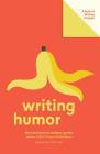 Writing Humor (Lit Starts): A Book of Writing Prompts By San Francisco Writers' Grotto, Chris Colin (Foreword by) Cover Image