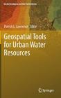 Geospatial Tools for Urban Water Resources (Geotechnologies and the Environment #7) By Patrick L. Lawrence (Editor) Cover Image