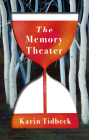 The Memory Theater: A Novel By Karin Tidbeck Cover Image