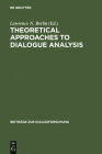 Theoretical Approaches to Dialogue Analysis: Selected Papers from the Iada Chicago 2004 Conference Cover Image