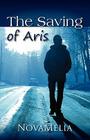 The Saving of Aris By Novamelia Cover Image