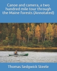 Canoe and camera, a two hundred mile tour through the Maine forests (Annotated) Cover Image