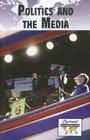 Politics and the Media (Current Controversies) Cover Image