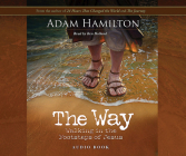 The Way: Audio Book CD: Walking in the Footsteps of Jesus By Adam Hamilton, Rob Simbeck (Editor) Cover Image
