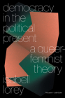 Democracy in the Present Tense: A Queer-Feminist Theory Cover Image