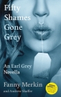 Fifty Shames Gone Grey: An Earl Grey Novella By Fanny Merkin, Andrew Shaffer (Introduction by) Cover Image