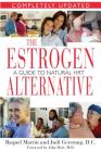 The Estrogen Alternative: A Guide to Natural Hormonal Balance By Raquel Martin, Judi Gerstung, D.C., John Hart, M.D. (Foreword by) Cover Image