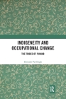 Indigeneity and Occupational Change: The Tribes of Punjab By Birinder Pal Singh Cover Image