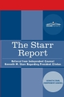 The Starr Report: Referral from Independent Counsel Kenneth W. Starr Regarding President Clinton By The Independent Counsel, Kenneth W. Starr Cover Image