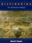 Disfiguring: Art, Architecture, Religion (Religion and Postmodernism) Cover Image