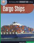 Cargo Ships (21st Century Skills Innovation Library: Innovation in Transp) By James M. Flammang Cover Image