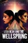 Lexa Dean and the Wellspring By Bethany A. Perry Cover Image