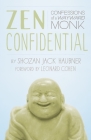 Zen Confidential: Confessions of a Wayward Monk By Shozan Jack Haubner, Leonard Cohen (Foreword by) Cover Image