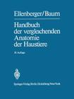 Handbuch Der Vergleichenden Anatomie Der Haustiere By Wilhelm Ellenberger, Otto Zietzschmann (Revised by), Hermann Baum Cover Image