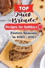 Top Quick Breads Recipes For Holidays: Festive Seasons in 2020 - 2021 By Holiday Publisher Cover Image