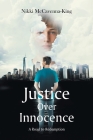 Justice Over Innocence: A Road to Redemption By Nikki McCavenna-King Cover Image