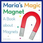 Maria's Magic Magnet: A Book about Magnets By Kerry Dinmont Cover Image
