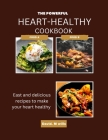 The Powerful Heart-Healthy Cook Book: Easy and delicious recipes to make your heart healthy By David M. Wills Cover Image