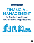 Financial Management for Public, Health, and Not-For-Profit Organizations By Steven A. Finkler, Thad D. Calabrese, Daniel L. Smith Cover Image