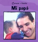 Mi Papa = My Dad (Conoce La Familia (Meet the Family)) By Mary Auld Cover Image